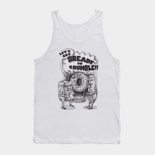 Let's Get Bready to Crumble Tank Top